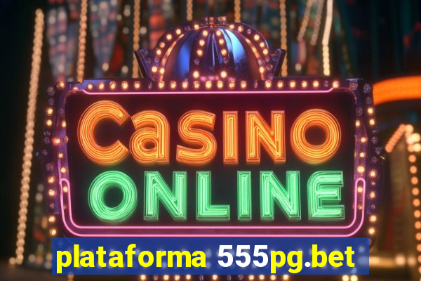 plataforma 555pg.bet